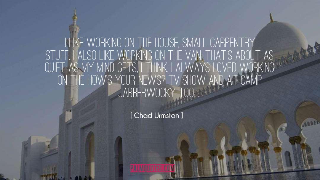 Carpentry quotes by Chad Urmston