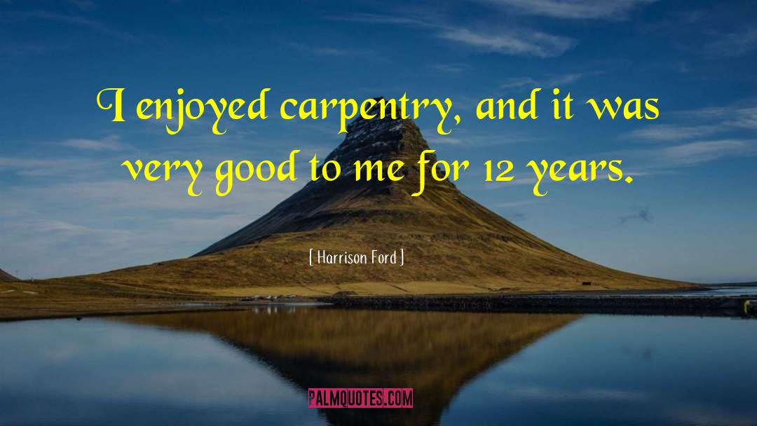 Carpentry quotes by Harrison Ford