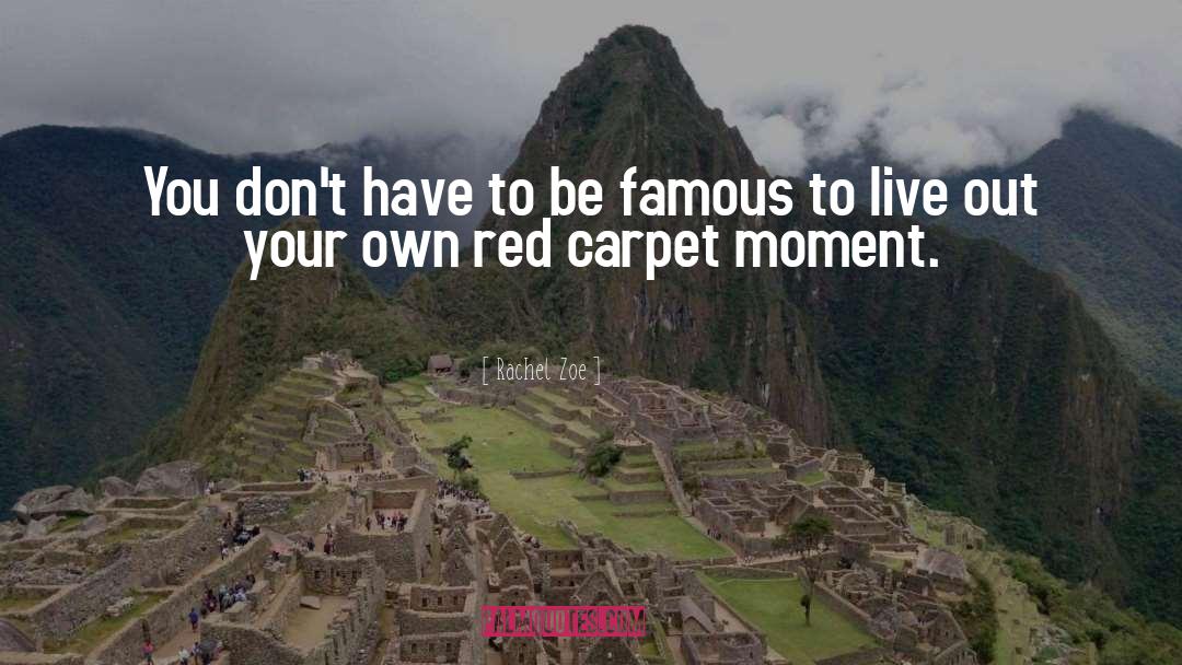 Carpet quotes by Rachel Zoe