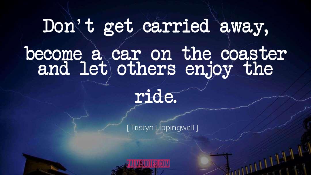 Carried Away quotes by Tristyn Lippingwell