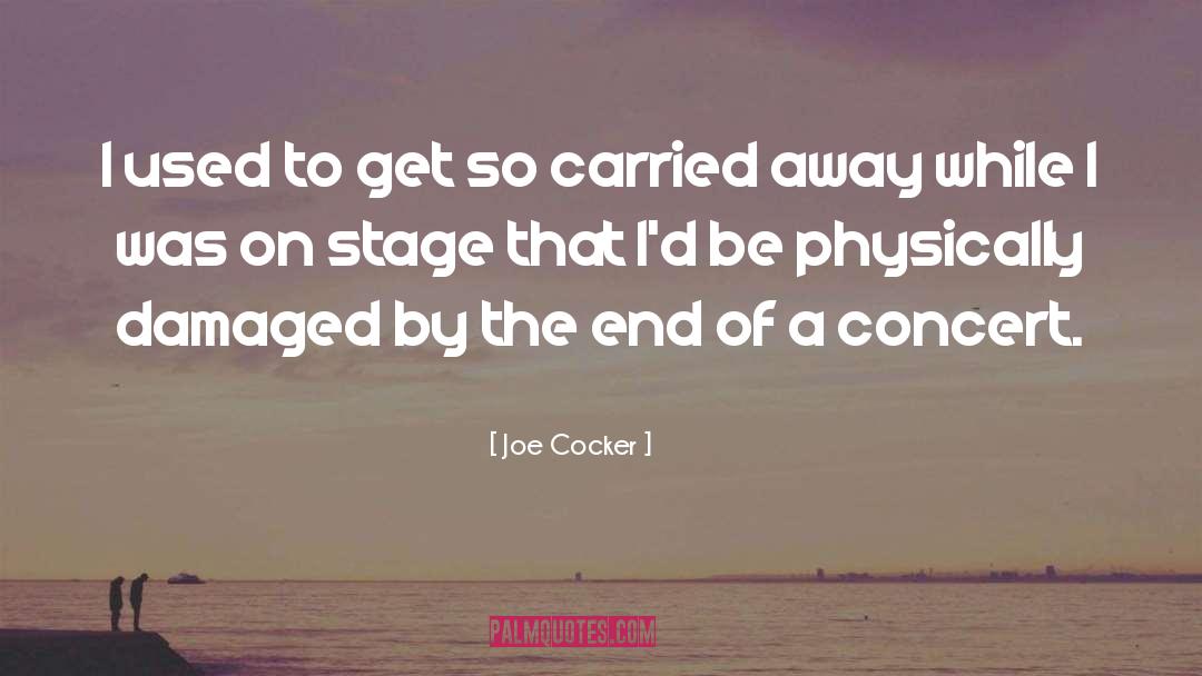 Carried Away quotes by Joe Cocker