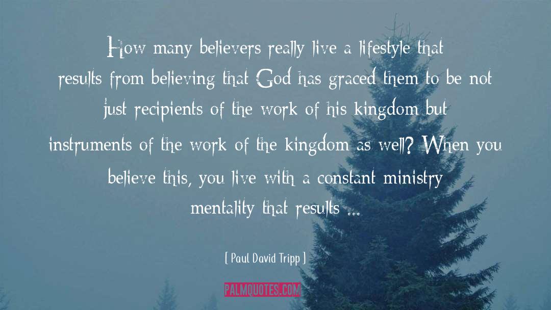 Carrier Of The Kingdom quotes by Paul David Tripp