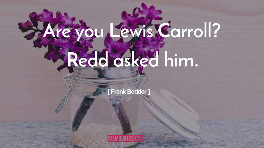 Carroll quotes by Frank Beddor