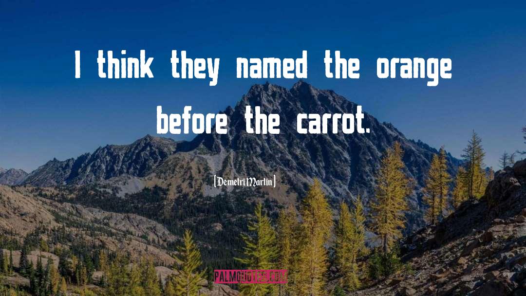Carrots quotes by Demetri Martin