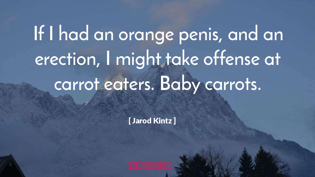 Carrots quotes by Jarod Kintz