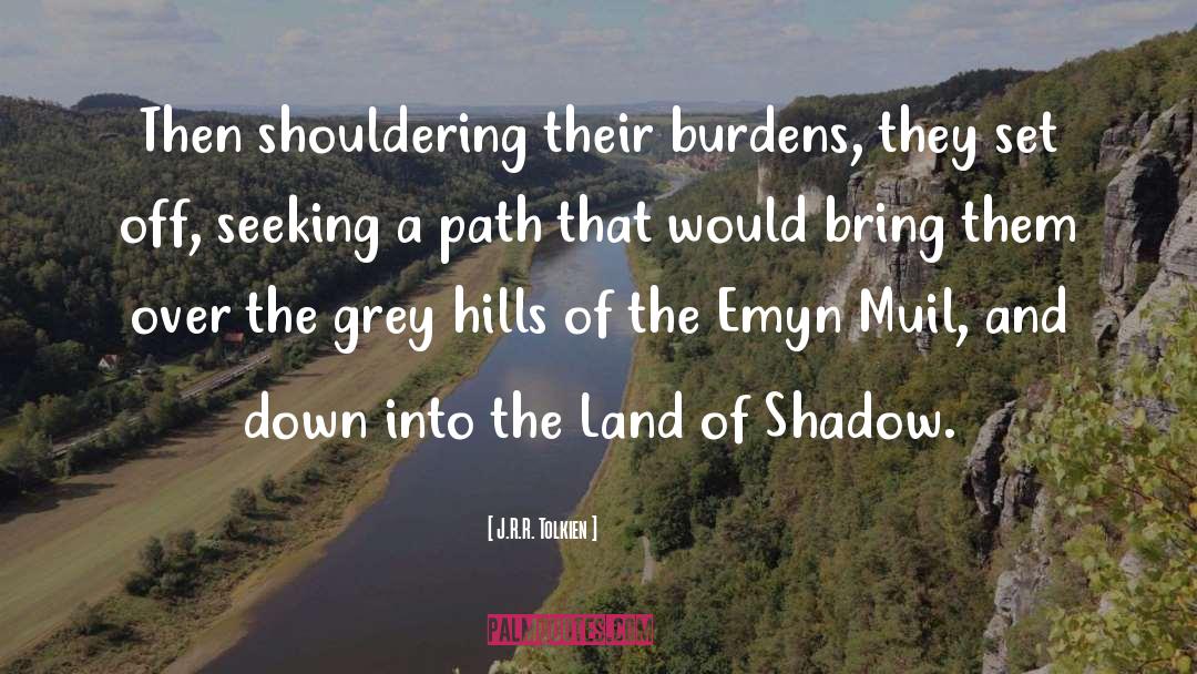 Carry The Burden quotes by J.R.R. Tolkien
