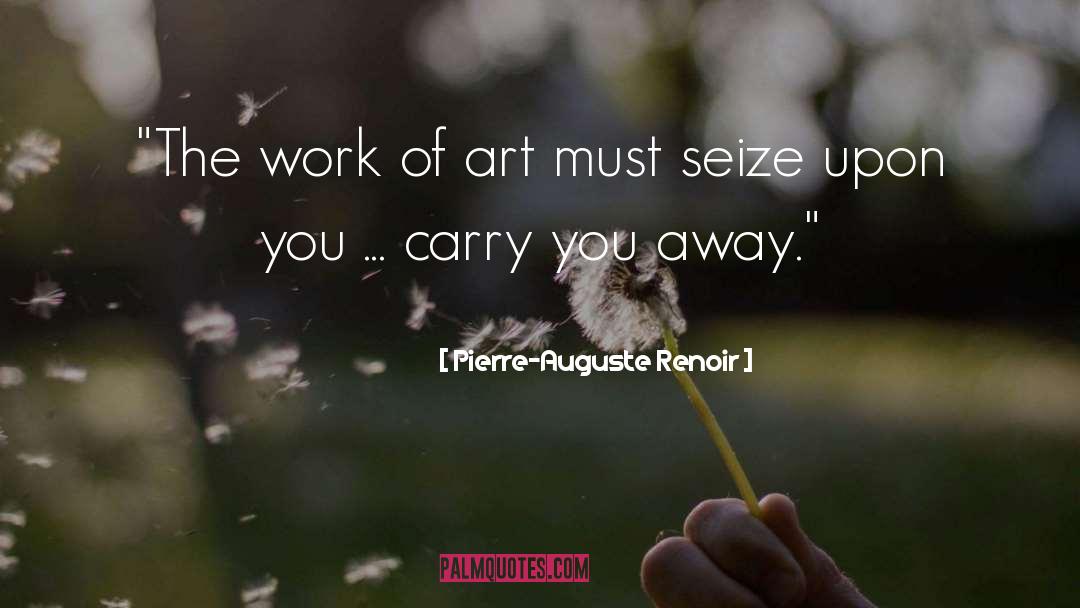 Carry You Away quotes by Pierre-Auguste Renoir