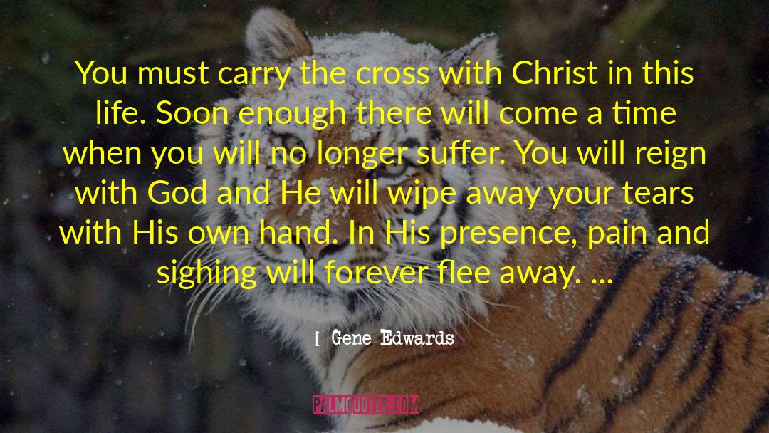 Carry Your Burden quotes by Gene Edwards