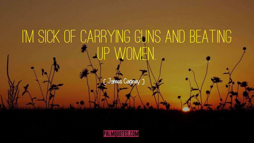 Carrying Guns quotes by James Cagney
