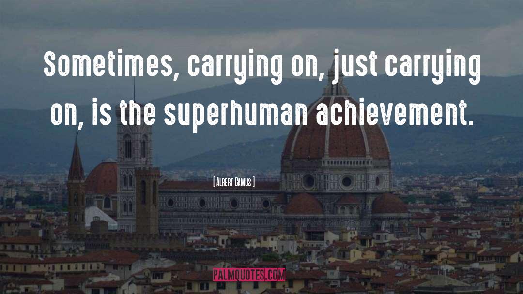 Carrying On quotes by Albert Camus