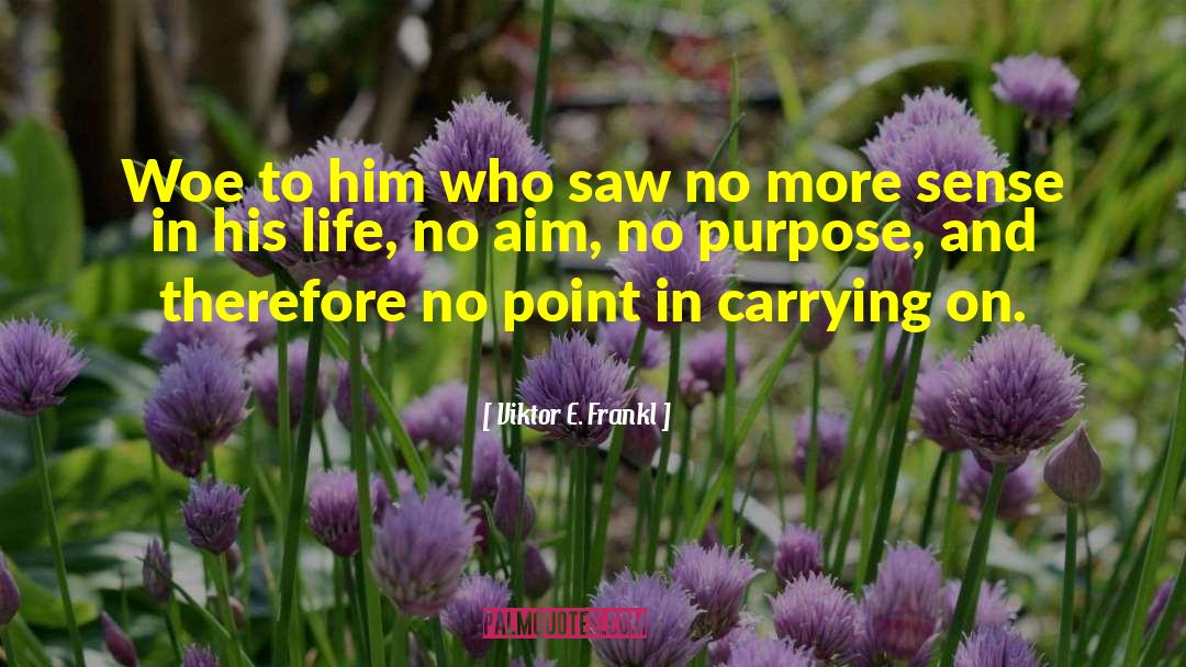 Carrying On quotes by Viktor E. Frankl