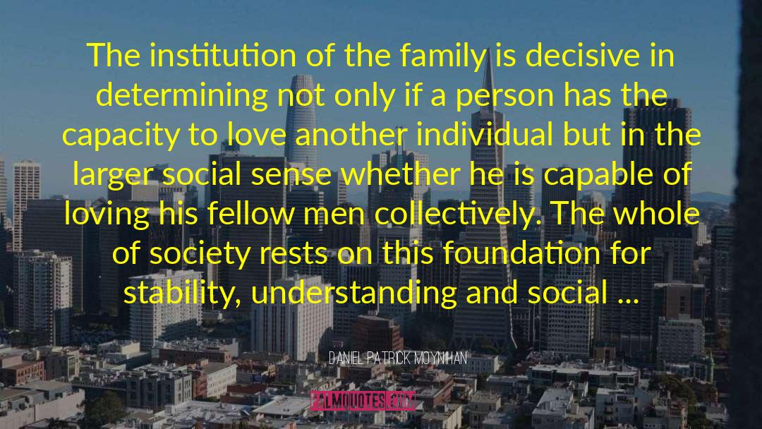 Carstarphen Family Foundation quotes by Daniel Patrick Moynihan