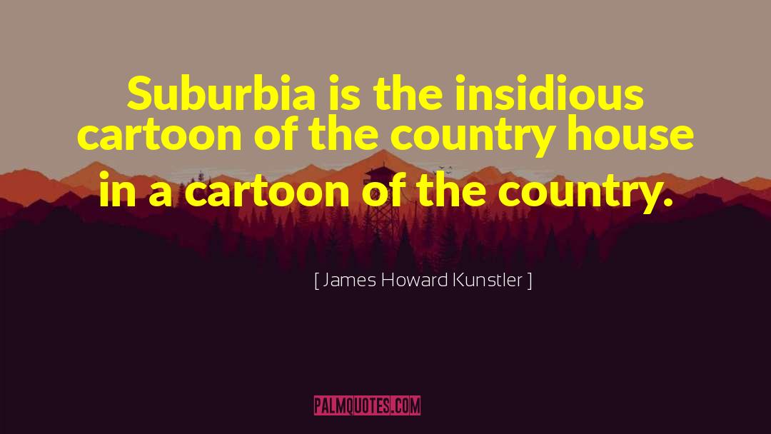 Cartoon quotes by James Howard Kunstler