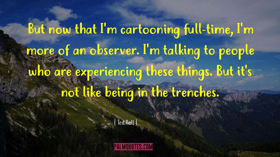 Cartooning quotes by Ted Rall