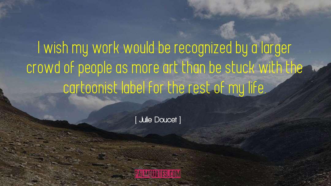 Cartoonist quotes by Julie Doucet