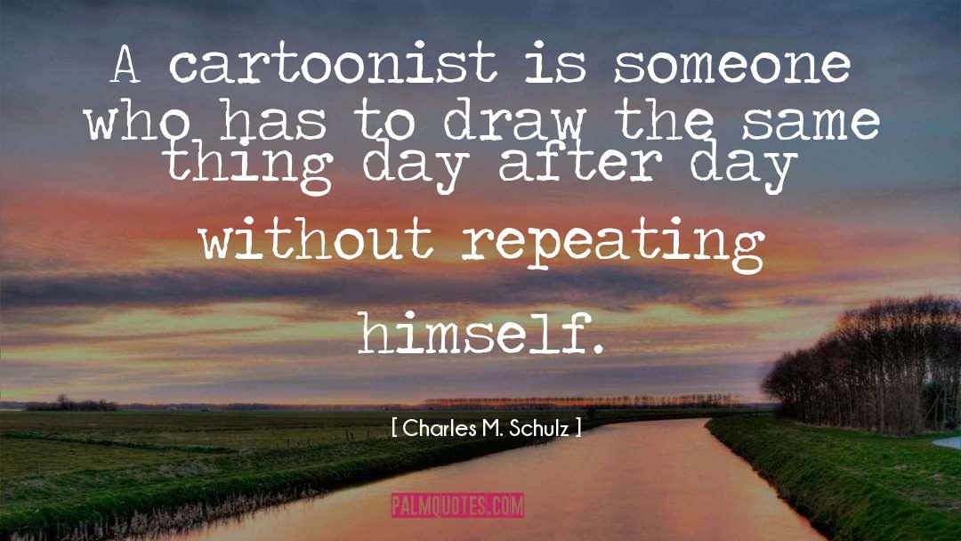 Cartoonist quotes by Charles M. Schulz