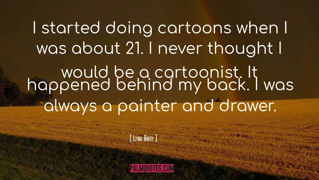 Cartoonist quotes by Lynda Barry