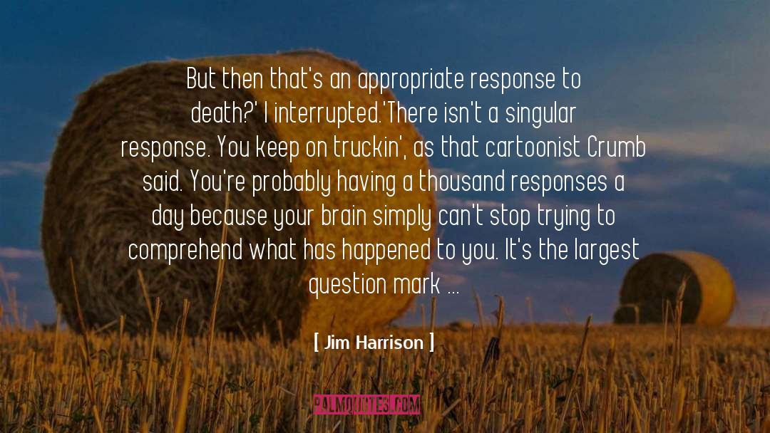 Cartoonist quotes by Jim Harrison
