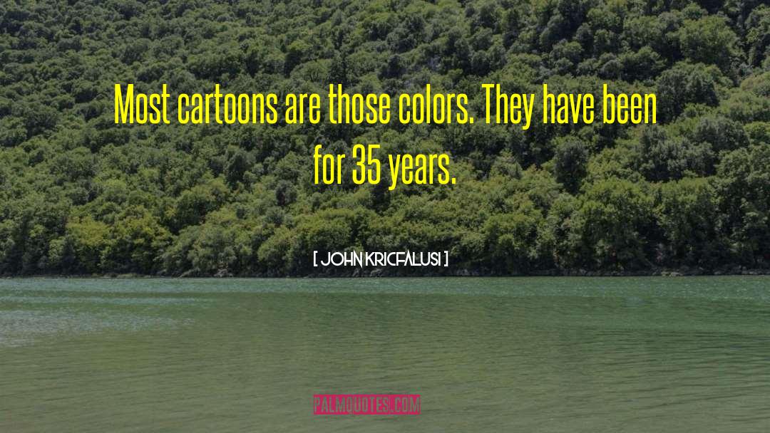 Cartoons Animation quotes by John Kricfalusi