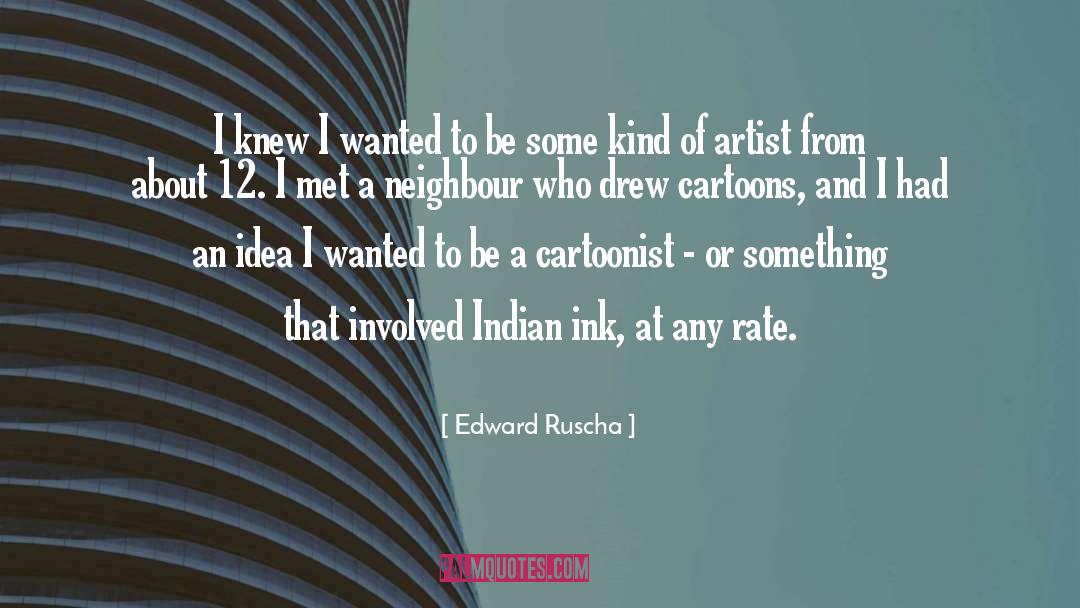 Cartoons quotes by Edward Ruscha