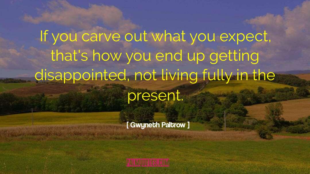 Carve quotes by Gwyneth Paltrow
