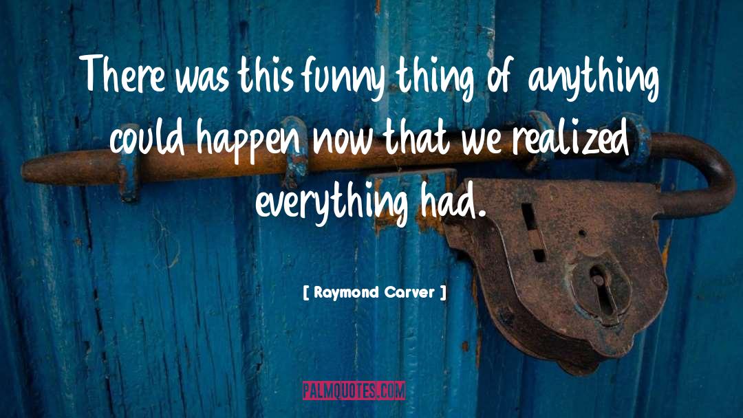 Carver quotes by Raymond Carver