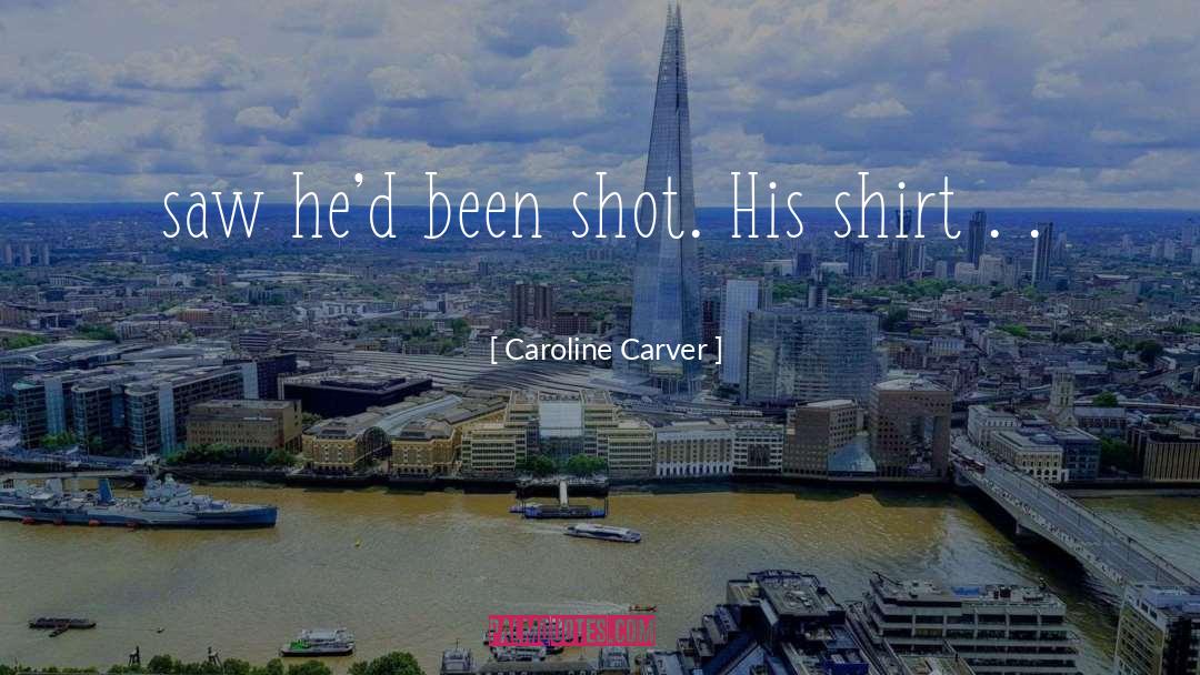 Carver quotes by Caroline Carver