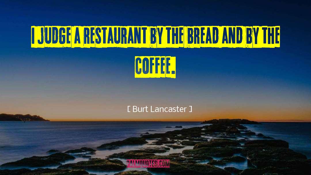 Casarez Restaurant quotes by Burt Lancaster