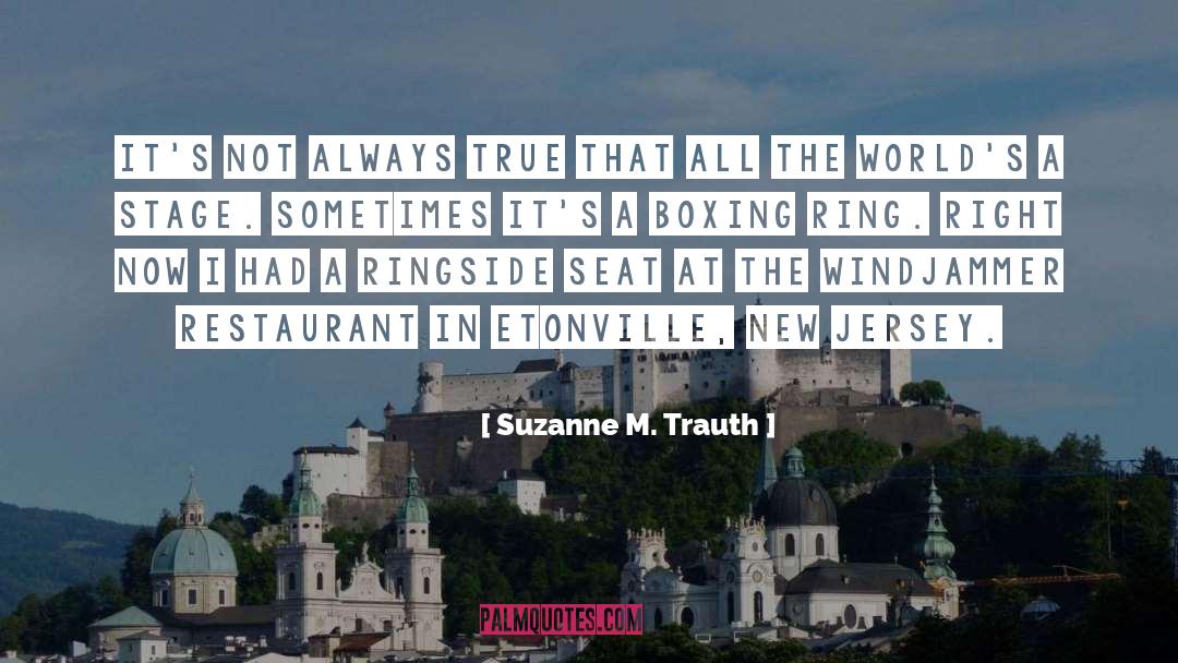 Casarez Restaurant quotes by Suzanne M. Trauth