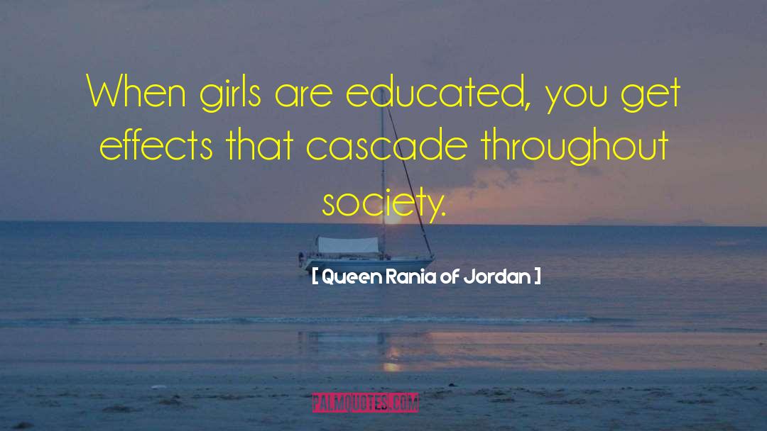 Cascade quotes by Queen Rania Of Jordan