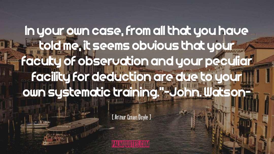 Case Sensitive quotes by Arthur Conan Doyle