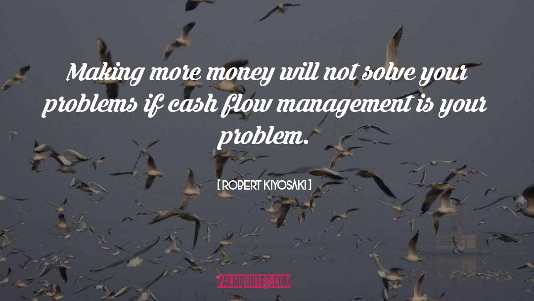 Cash Flow Management quotes by Robert Kiyosaki