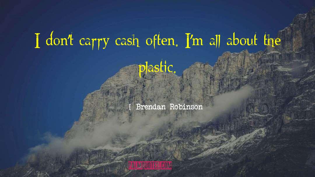 Cash Flow quotes by Brendan Robinson