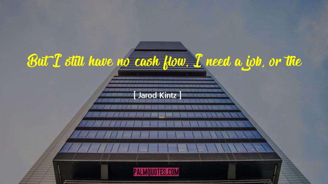 Cash Flow quotes by Jarod Kintz