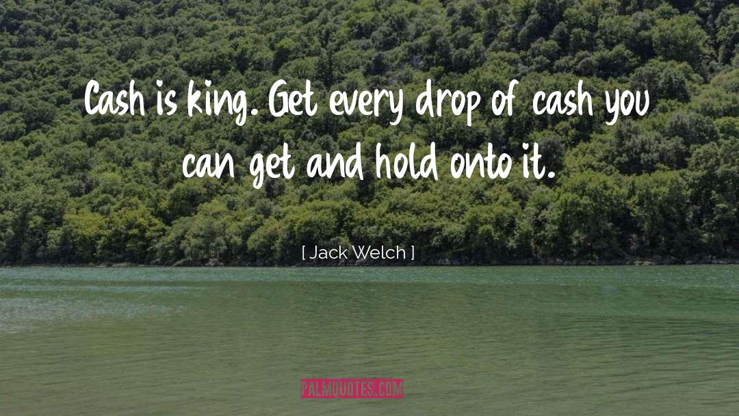 Cash Is King quotes by Jack Welch