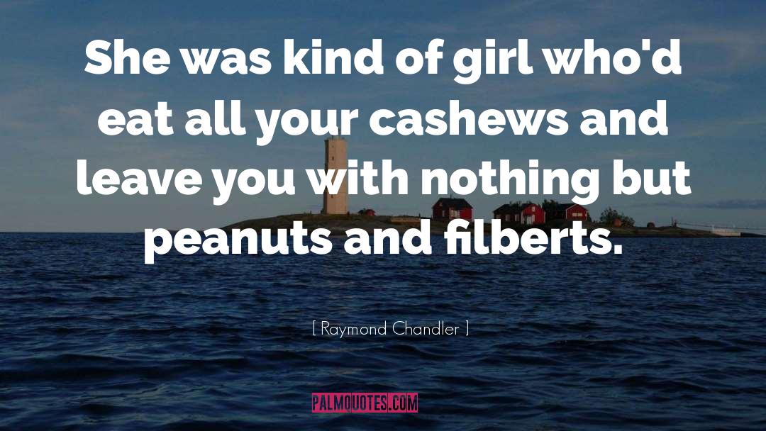 Cashews quotes by Raymond Chandler