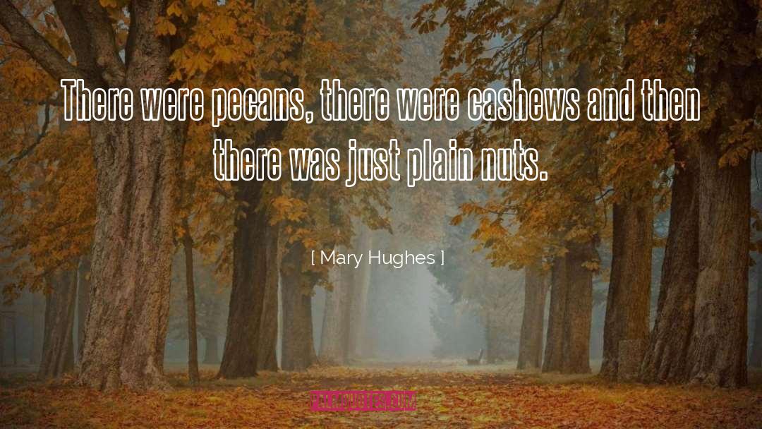 Cashews quotes by Mary Hughes