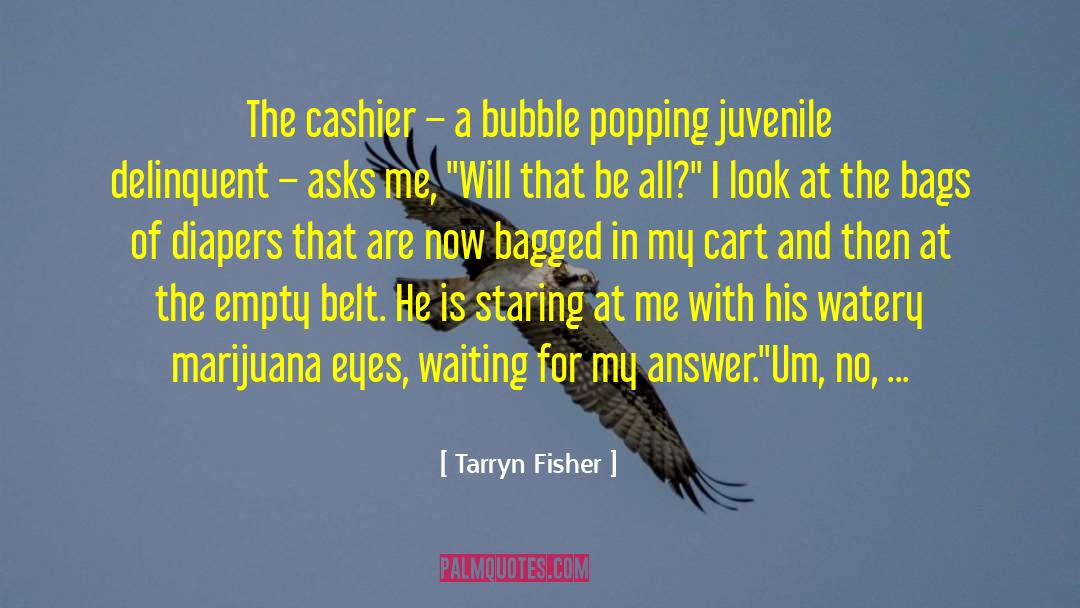 Cashier quotes by Tarryn Fisher