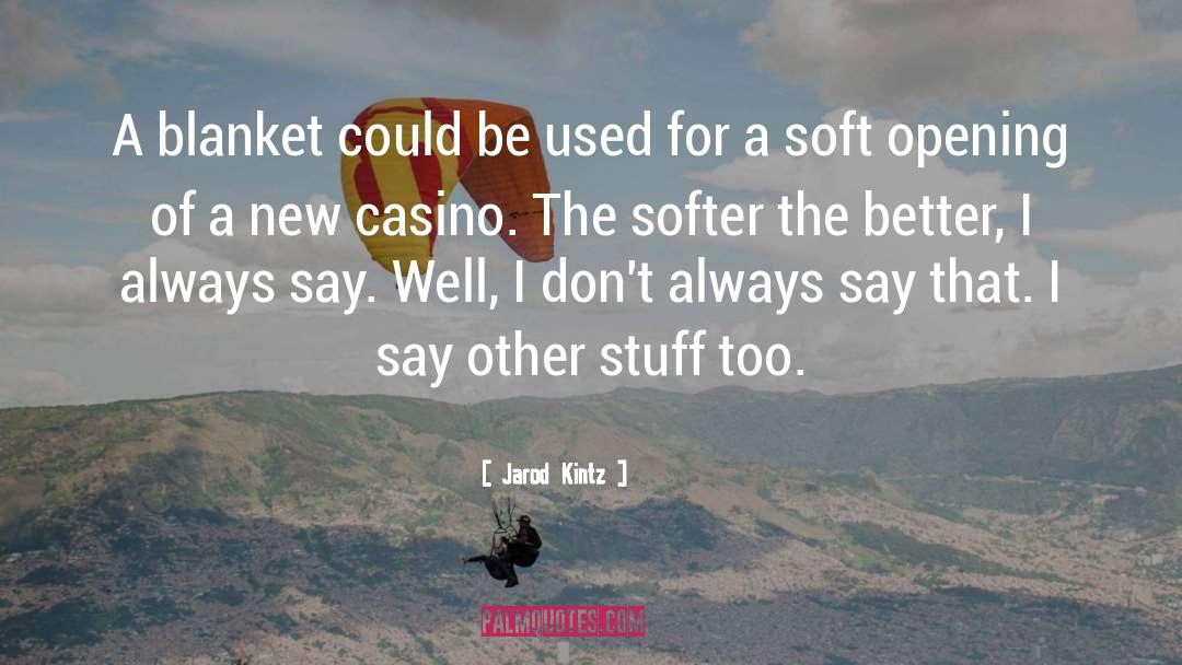 Casino quotes by Jarod Kintz