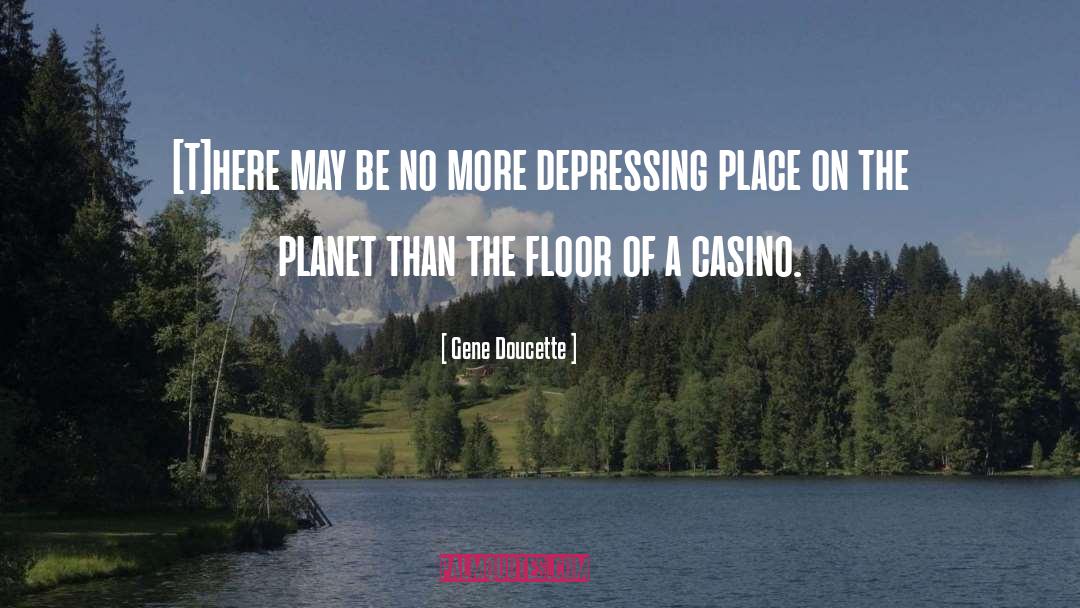 Casino quotes by Gene Doucette