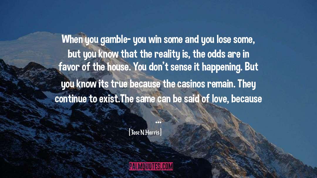 Casinos quotes by Jose N Harris