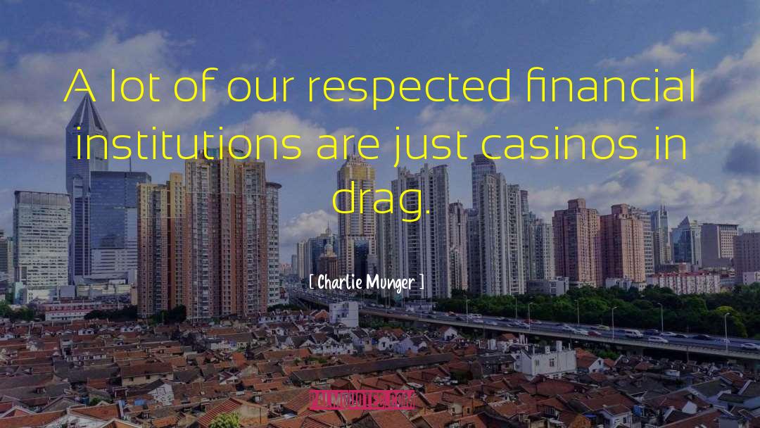 Casinos quotes by Charlie Munger