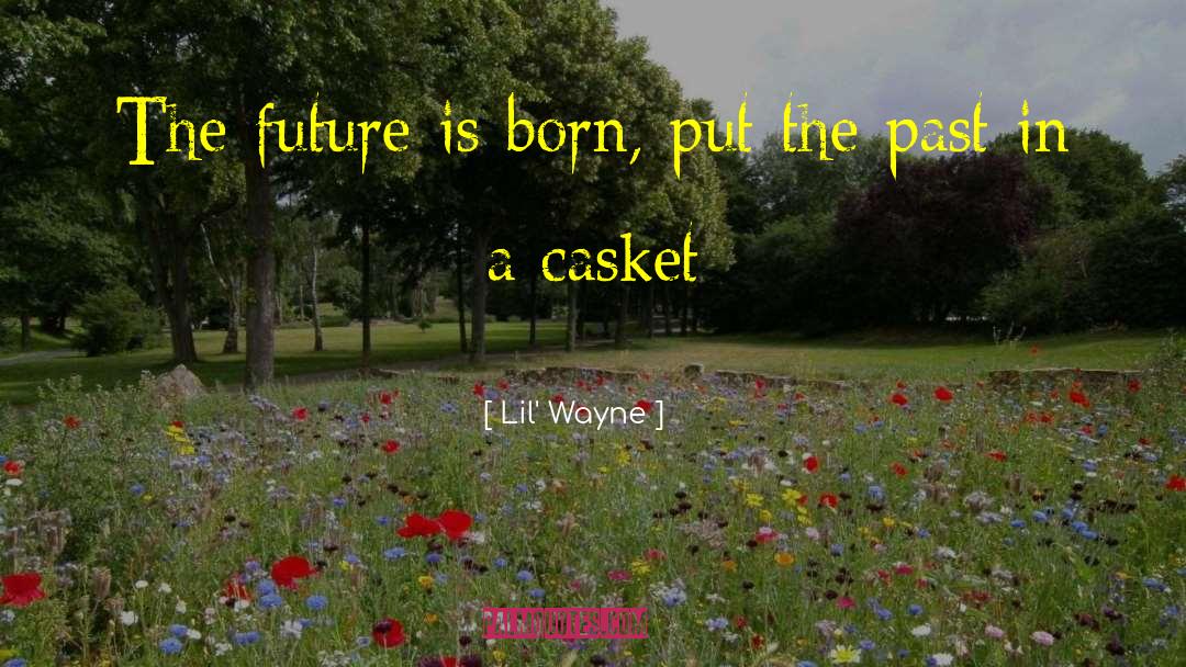 Casket quotes by Lil' Wayne