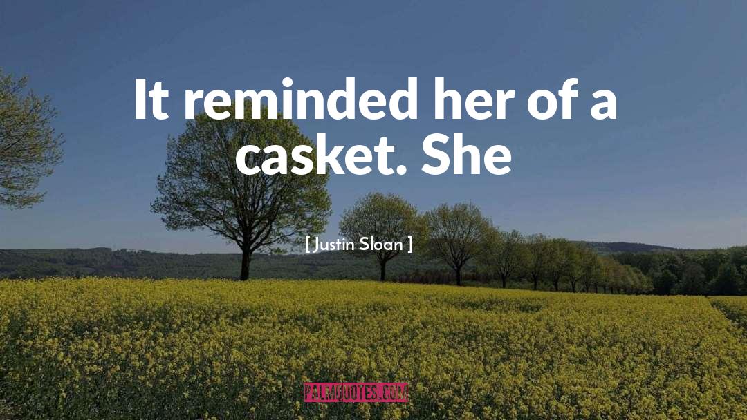 Casket quotes by Justin Sloan