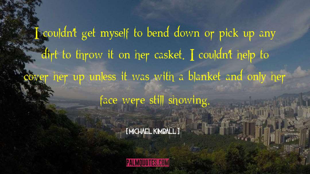 Casket quotes by Michael Kimball