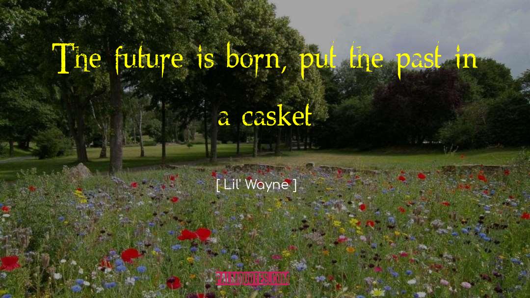 Caskets quotes by Lil' Wayne