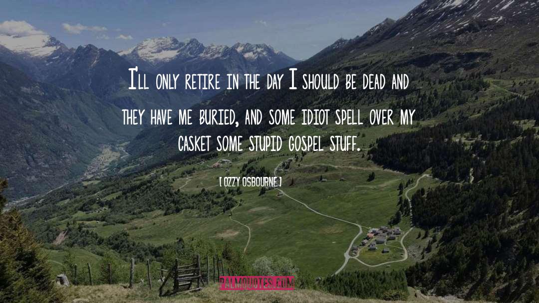 Caskets quotes by Ozzy Osbourne