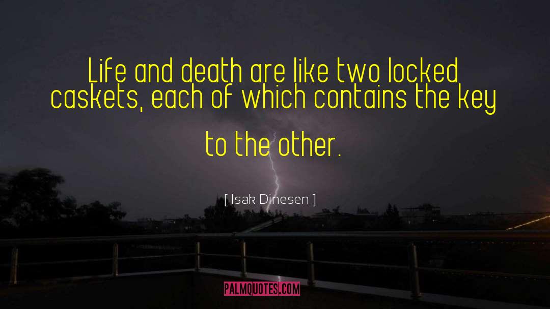 Caskets quotes by Isak Dinesen