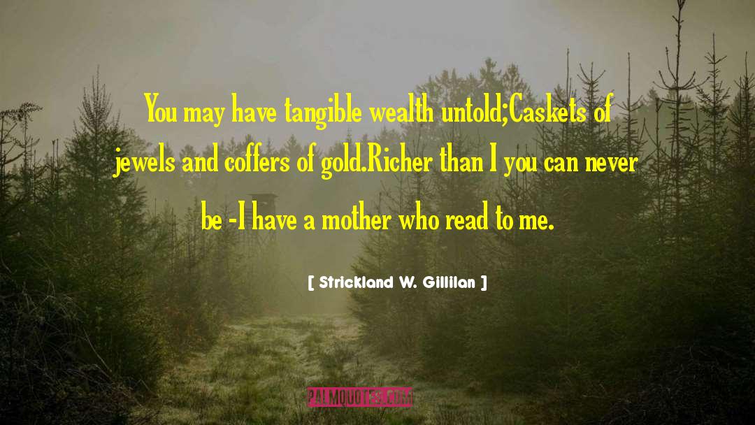 Caskets quotes by Strickland W. Gillilan