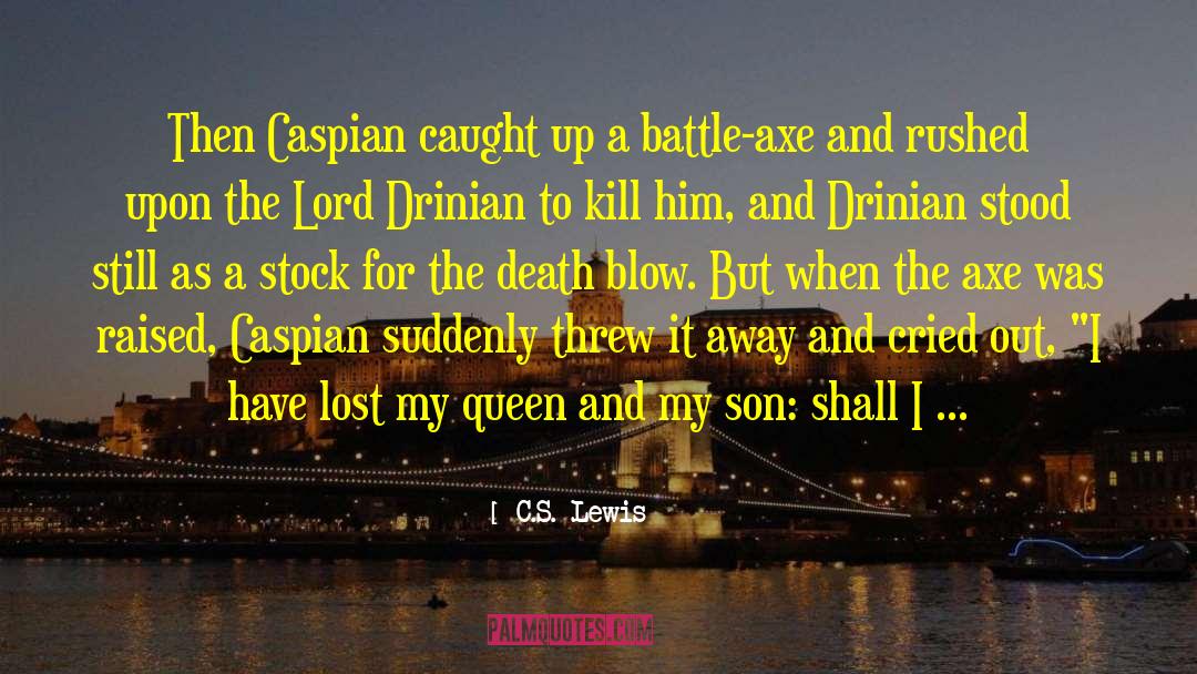 Caspian quotes by C.S. Lewis